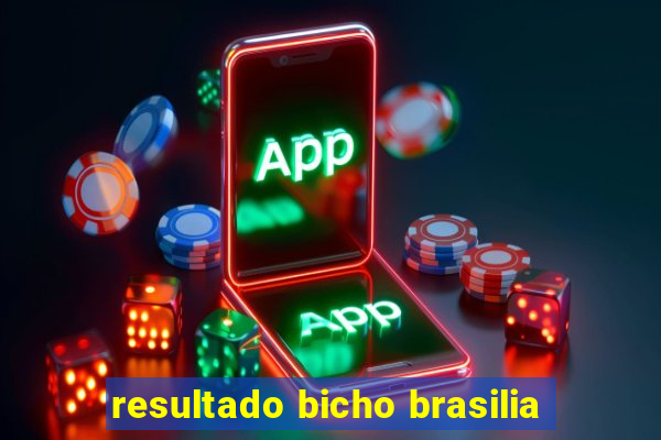 resultado bicho brasilia